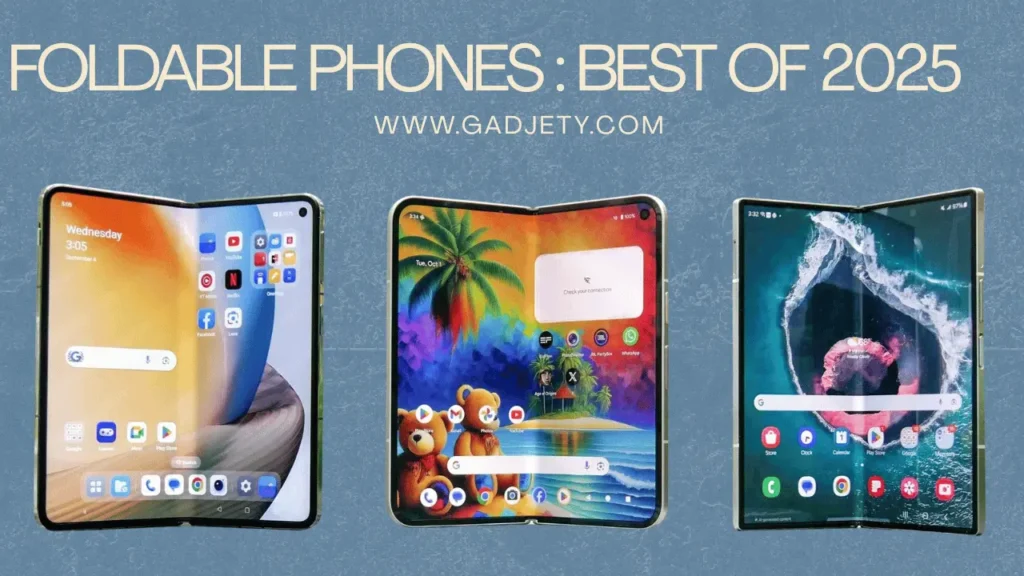 Foldable Phones : Best of 2025 - gadjety.com