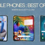 Foldable Phones : Best of 2025 - gadjety.com